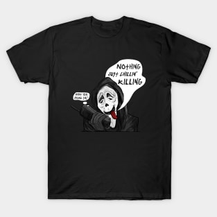 Nothing, Just Chillin' Killing T-Shirt